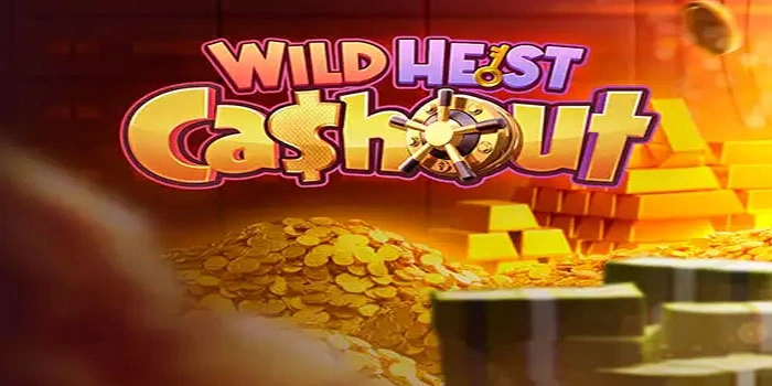 Panduan Meraih Kemenangan Besar Slot Wild Heist Cashout